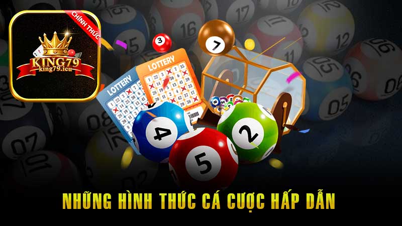 Những hình thức cá cược hấp dẫn tại xổ số của King79